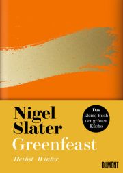 Nigel Slater, Greenfeast Herbst - Winter. Dumont