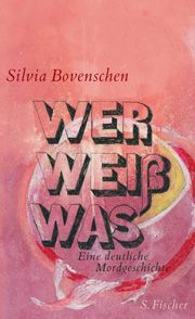 Silvia Bovenschen, Wer weiß was, Eine deutliche Mordgeschichte, Krimi