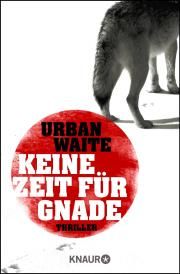 Urban Waite, Keine Zeit für Gnade, Knaur TB 2016, 