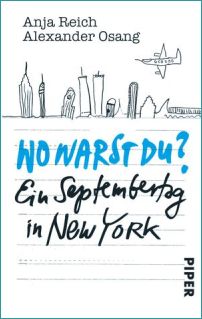 WO WARST DU? Ein Septembertag in New York, Anja Reich, Alexander Osang