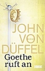 John von Düffel, Goethe ruft an, Roman, Dumont Verlag