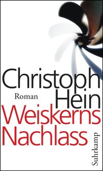 CHRISTOPH HEIN, Weiskerns Nachlass, Roman, Suhrkamp Verlag