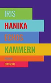 Iris Hanika, Echos Kammern. Roman, Literaturverlag Droschl