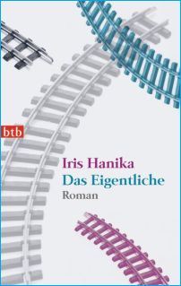 Iris Hanika, Das Eigentliche, Roman, Literaturverlag Droschl 