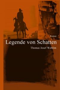 Thomas Josef Wehlim, Legende von Schatten, Edition Rugerup