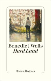Benedict Wells, Hard Land. Roman. Diogenes