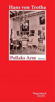 Hans von Trotha, Pollaks Arm. Roman. Wagenbach
