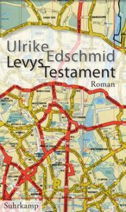 Ulrike Edschmid, Levys Testament. Roman. Suhrkamp