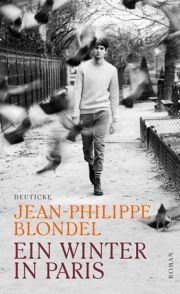 Jean-Philippe Blondel, 
Ein Winter in Paris. Roman. Deuticke