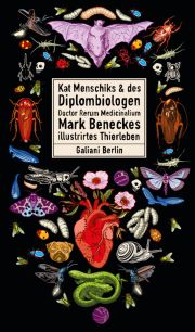 Kat Menschiks und des Diplombiologen Doctor Rerum Medicinalium Mark Beneckes illustrirtes Thierleben. Galiani