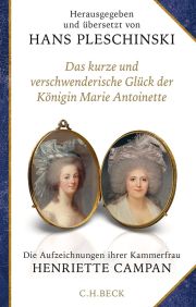 Hans Pleschinski, Das kurze und verschwenderische Glück der Marie Antoinette. C.H. Beck Hans Pleschinski, Das kurze und verschwenderische Glück der Marie Antoinette. C.H. Beck
