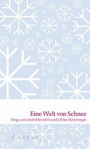 Eine Welt von Schnee, Hrsg. von Ursel Allenstein und Ulrike Ostermeyer, Arche