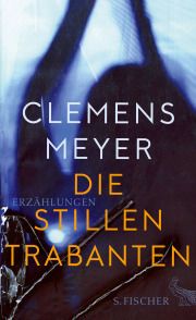 Clemens Meyer, Die stillen Trabanten, S. Fischer
