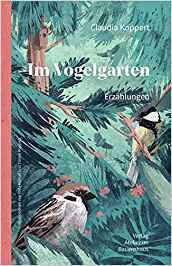 Claudia Koppert, Im Vogelgarten. Verlag Atelier im Bauernhaus
