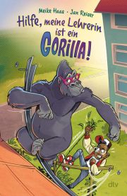 Meike Haas, Hilfe - meine Lehrerin ist ein Gorilla. Illustriert von Jan Reiser. dtv