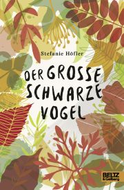Stefanie Höfler, Der grosse schwarze Vogel, Beltz & Gelberg