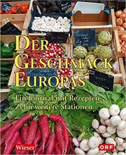 Der Geschmack Europas. Ein Journal mit Rezepten. Wieser Verlag