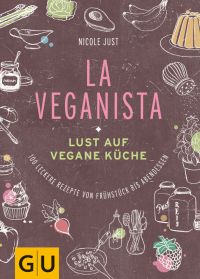 Nicole Just, La Veganista, Lust auf vegane Küche, Gräfe und Unzer