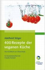 Adelheid Stöger, 400 Rezepte der veganen Küche, Das Kochbuch zur China Study