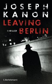 Joseph Kanon, Leaving Berlin, Bertelsmann 2015