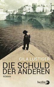 Gila Lustiger, Die Schuld der anderen, Berlin-Verlag 2015, Buchrezension und Buchtipp von Christiane Schwalbe