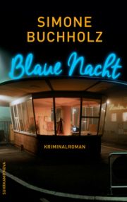 Simone Buchholz, Blaue Nacht. Kriminalroman, Suhrkamp Nova