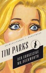 Tim Parks, Die Duckworth Trilogie, Der ehrgeizige Mr. Duckworth