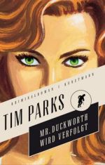 Tim Parks, Die Duckworth Trilogie, Mr. Duckworth wird verfolgt