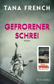 Tana French, Gefrorener Schrei, Scherz Verlag