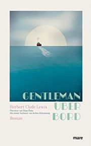 Herbert Clyde Lewis, Gentleman über Bord. Roman, Mareverlag