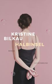 Kristine Bilkau, Halbinsel. Roman, Luchterhand Kristine Bilkau, Halbinsel. Roman, Luchterhand