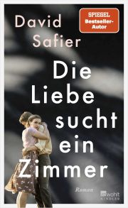 David Safier, Die Liebe sucht ein Zimmer. Roman, Kindler David Safier, Die Liebe sucht ein Zimmer. Roman, Kindler