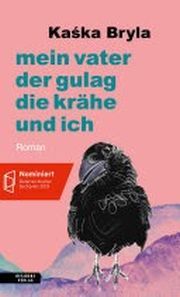 Kaska Bryla, mein vater der gulag die krähe und ich, Residenz Verlag Kaska Bryla, mein vater der gulag die krähe und ich, Residenz Verlag