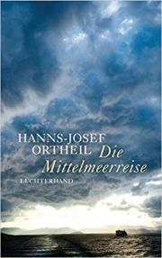 Hanns-Josef Ortheil, Die Mittelmeerreise. Luchterhand Literaturverlag