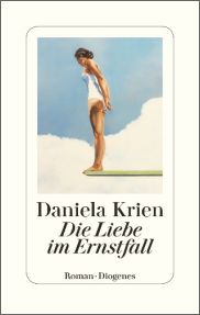 Daniela Krien, 
Die Liebe im Ernstfall. Roman. Diogenes