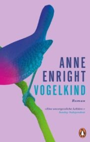 Anne Enright, Vogelkind. Roman, Penguin Anne Enright, Vogelkind. Roman, Penguin