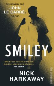 Nick Harkaway, Smiley. Roman, Ullstein Verlag Nick Harkaway, Smiley. Roman, Ullstein Verlag