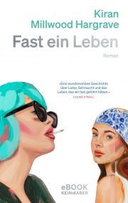 Kiran Millwood Hargrave, Fast ein Leben. Kein und Aber Kiran Millwood Hargrave, Fast ein Leben. Kein und Aber