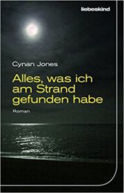 Cynan Jones, Alles, was ich am Strand gefunden habe. Verlag Liebeskind
