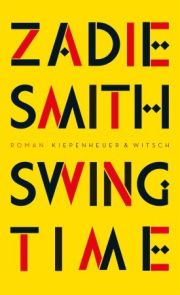 Zadie Smith, Swing Time, Roman. Kiepenheuer und Witsch