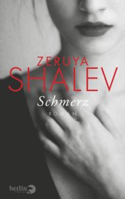 Zeruya Shalev, Schmerz, Berlin Verlag 2015