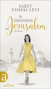Sarit Yishai-Levi, Die Schönheitskönigin von Jerusalem, Aufbau-Verlag 