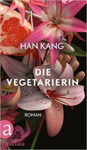 Han Kang, Die Vegetarierin, Roman. Aufbau Verlag
