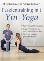 Dirk Bennewitz, Andrea Kubasch, Faszientraining mit Yin-Yoga, Lotos Verlag